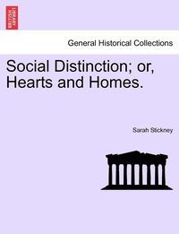 bokomslag Social Distinction; or, Hearts and Homes.