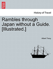 Rambles Through Japan Without a Guide. [Illustrated.] 1