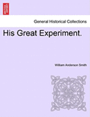 William Anderson Smith - His Great Experiment., Häftad