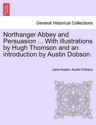 bokomslag Northanger Abbey and Persuasion ... with Illustrations by Hugh Thomson and an Introduction by Austin Dobson.