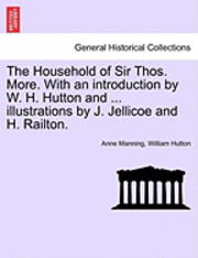 The Household of Sir Thos. More. with an Introduction by W. H. Hutton and ... Illustrations by J. Jellicoe and H. Railton. 1