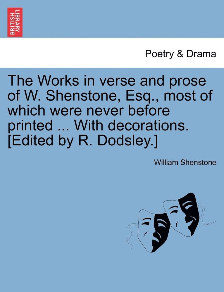 William Shenstone - Works in verse and prose of W. Shenstone, Esq., most of which were never before printed ... With decorations. [Edited by R. Dodsley.], Häftad
