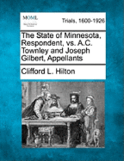 bokomslag The State of Minnesota, Respondent, vs. A.C. Townley and Joseph Gilbert, Appellants