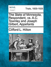 The State of Minnesota, Respondent, vs. A.C. Townley and Joseph Gilbert, Appellants 1