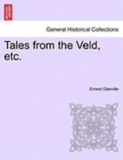 Ernest Glanville - Tales from the Veld, Etc., Häftad