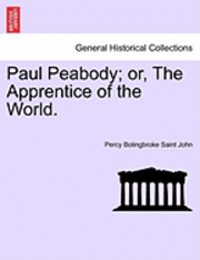 bokomslag Paul Peabody; Or, the Apprentice of the World.