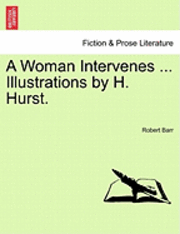 bokomslag A Woman Intervenes ... Illustrations by H. Hurst.