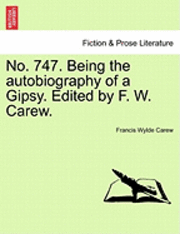 No. 747. Being the Autobiography of a Gipsy. Edited by F. W. Carew. 1