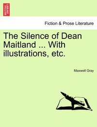 bokomslag The Silence of Dean Maitland ... With illustrations, etc.