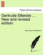 bokomslag Gertrude Ellerslie ... New and Revised Edition.