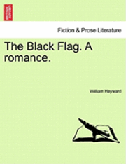 bokomslag The Black Flag. a Romance.