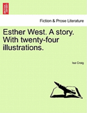 bokomslag Esther West. a Story. with Twenty-Four Illustrations.