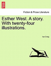 Esther West. a Story. with Twenty-Four Illustrations. 1