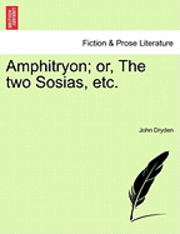 bokomslag Amphitryon; Or, the Two Sosias, Etc.