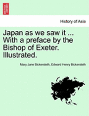 bokomslag Japan as We Saw It ... with a Preface by the Bishop of Exeter. Illustrated.