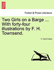 bokomslag Two Girls on a Barge ... with Forty-Four Illustrations by F. H. Townsend.