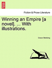 bokomslag Winning an Empire [A Novel]. ... with Illustrations.