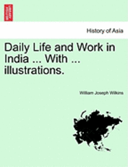 bokomslag Daily Life and Work in India ... with ... Illustrations.