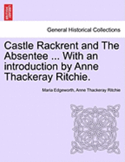 bokomslag Castle Rackrent and the Absentee ... with an Introduction by Anne Thackeray Ritchie.
