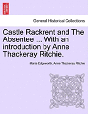 Maria Edgeworth, Anne Thackeray Ritchie - Castle Rackrent and the Absentee ... with an Introduction by Anne Thackeray Ritchie., Häftad