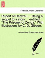 bokomslag Rupert of Hentzau ... Being a Sequel to a Story ... Entitled