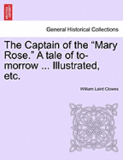 Captain of the "Mary Rose." a Tale of To-Morrow ... Illustrated, Etc.