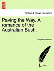 Paving the Way. a Romance of the Australian Bush. 1