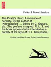 Clotilda Inez Mary Graves, Robert Louis Stevenson - Pirate's Hand. a Romance of Heredity. by the Author of Kneecapped ... Edited by C. Graves, Etc. [The Preface Is Signed, Häftad