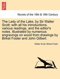 bokomslag The Lady of the Lake, by Sir Walter Scott; With All His Introductions, Various Readings, and the Editor's Notes. Illustrated by Numerous Engravings on