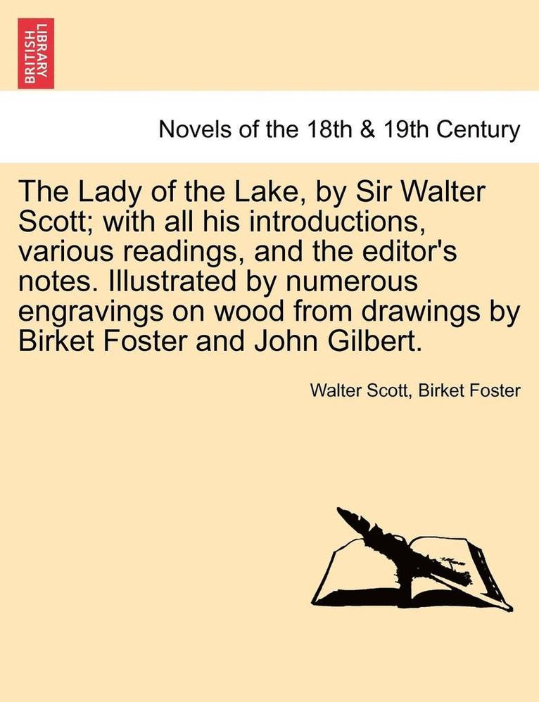 Walter Scott, Birket Foster - Lady of the Lake, by Sir Walter Scott; With All His Introductions, Various Readings, and the Editor's Notes. Illustrated by Numerous Engravings on, Häftad
