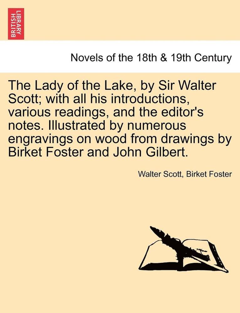 The Lady of the Lake, by Sir Walter Scott; With All His Introductions, Various Readings, and the Editor's Notes. Illustrated by Numerous Engravings on 1