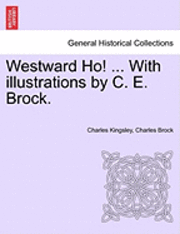 Westward Ho! ... With illustrations by C. E. Brock. Vol. II. 1