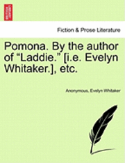 bokomslag Pomona. by the Author of "Laddie." [I.E. Evelyn Whitaker.], Etc.
