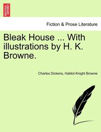 bokomslag Bleak House ... With illustrations by H. K. Browne.