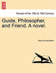 Guide, Philosopher, and Friend. a Novel. 1