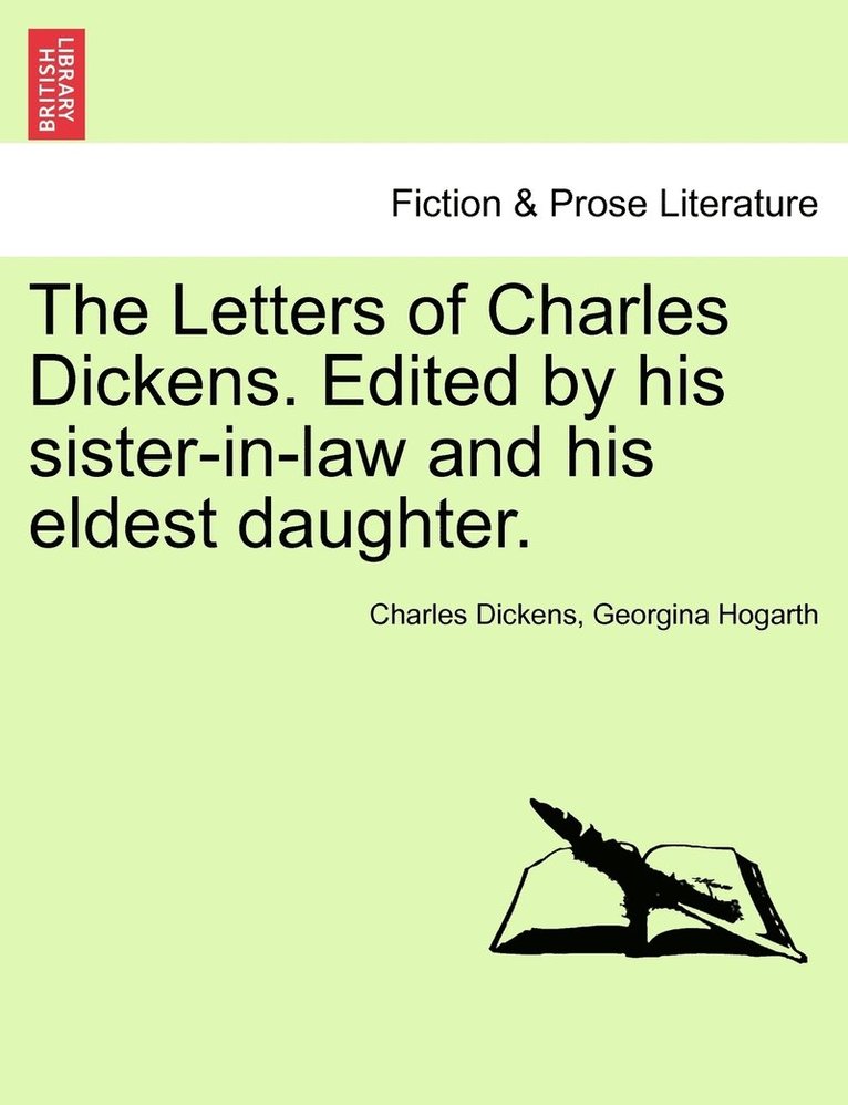 The Letters of Charles Dickens. Edited by his sister-in-law and his eldest daughter. 1