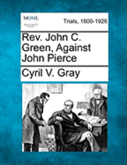 bokomslag REV. John C. Green, Against John Pierce