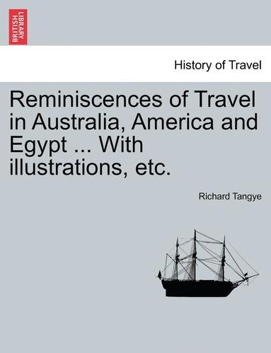 bokomslag Reminiscences of Travel in Australia, America and Egypt ... with Illustrations, Etc.