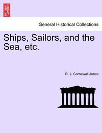 bokomslag Ships, Sailors, and the Sea, Etc.