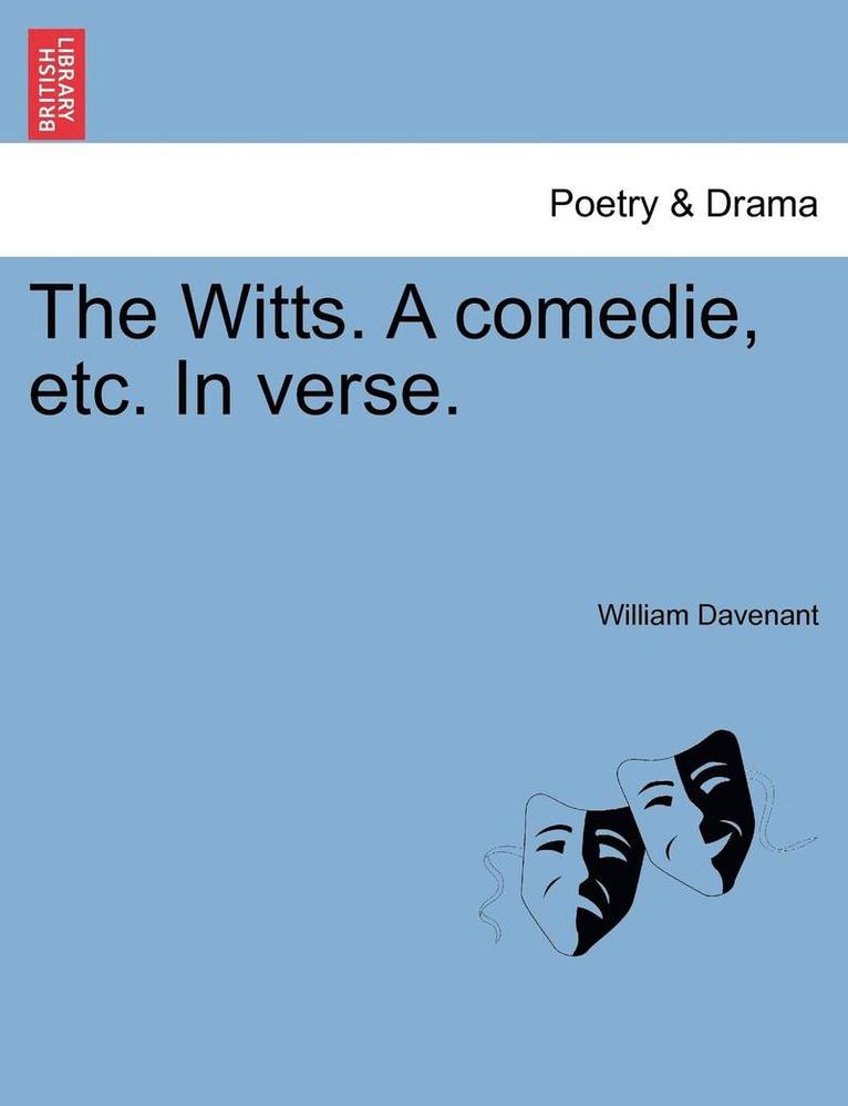 The Witts. a Comedie, Etc. in Verse.