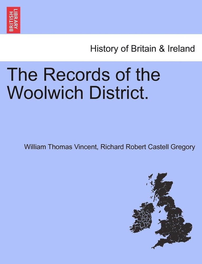 The Records of the Woolwich District. 1