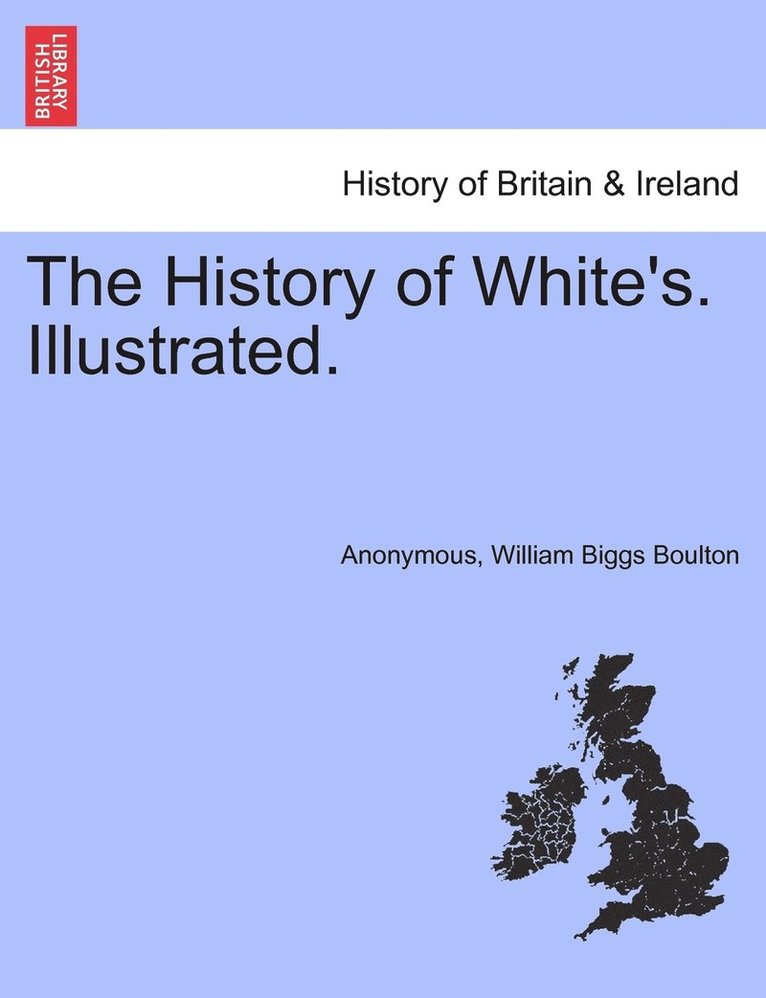 The History of White's. Illustrated. 1