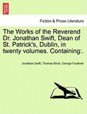 Jonathan Swift, Thomas Birch - The Works of the Reverend Dr. Jonathan Swift, Dean of St. Patrick's, Dublin, in Twenty Volumes. Containing: ., Häftad