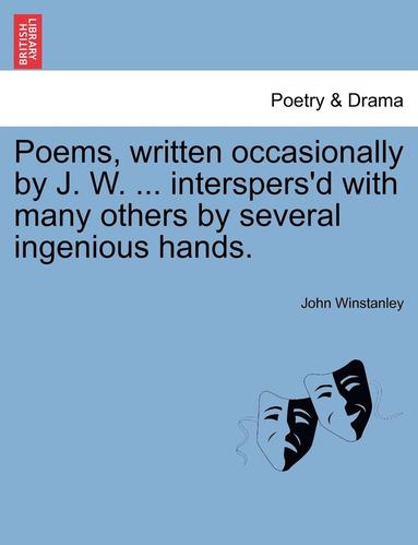 bokomslag Poems, Written Occasionally by J. W. ... Interspers'd with Many Others by Several Ingenious Hands.