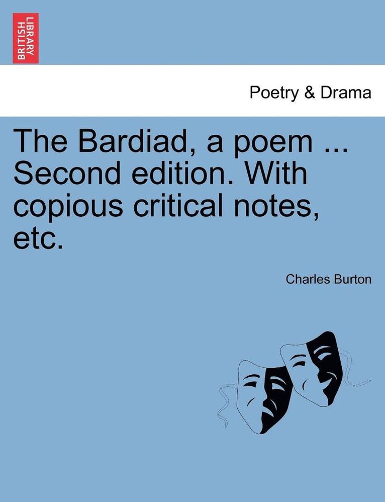 The Bardiad, a Poem ... Second Edition. with Copious Critical Notes, Etc. 1