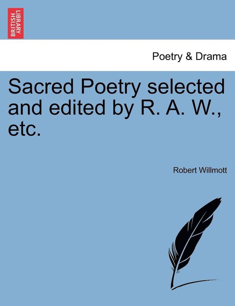 Robert Willmott - Sacred Poetry Selected and Edited by R. A. W., Etc., Häftad