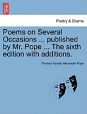 bokomslag Poems on Several Occasions ... Published by Mr. Pope ... the Sixth Edition with Additions.