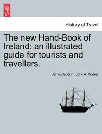 bokomslag The new Hand-Book of Ireland; an illustrated guide for tourists and travellers.