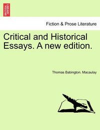 bokomslag Critical and Historical Essays. A new edition.