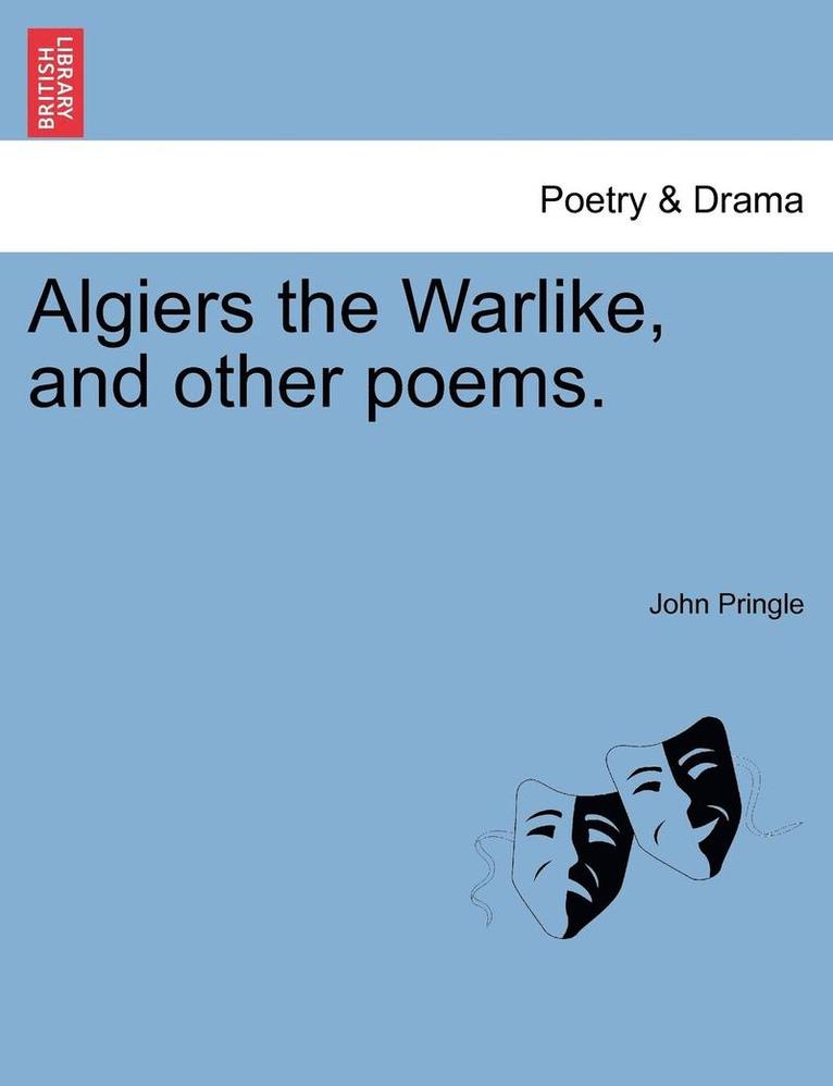Algiers the Warlike, and Other Poems. 1